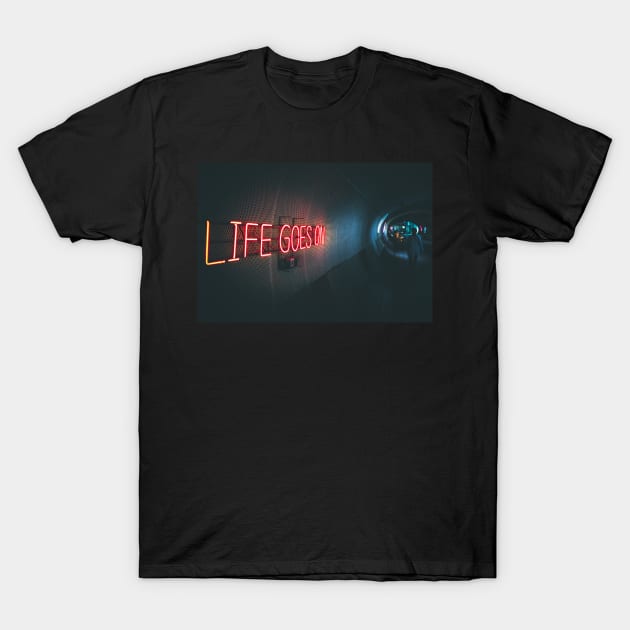 life goes on T-Shirt by RA's Store